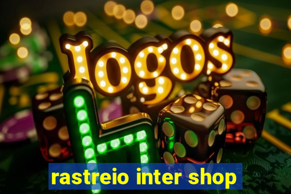 rastreio inter shop